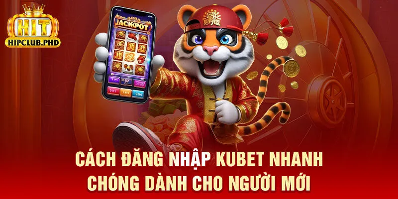 Cách Đăng Nhập Kubet Nhanh Chóng Dành Cho Người Mới 