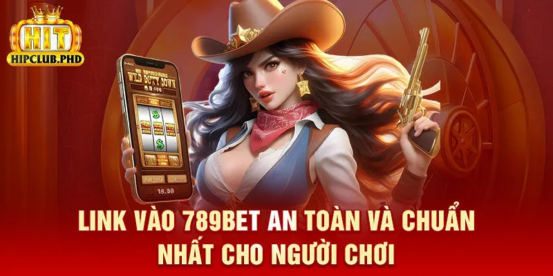 Link Vào 789bet An Toàn Và Chuẩn Nhất Cho Người Chơi 
